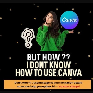 May include: An advertisement with a black background and gold stars. A woman in a green sweater is featured with a Canva logo. Text reads "BUT HOW?? I DONT KNOW HOW TO USE CANVA." Additional text offers assistance with invitation details.
