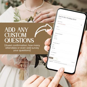 May include: A smartphone displaying a wedding RSVP form, held by a person. The screen shows fields for name, attendance, and guest count. Text overlay reads "ADD ANY CUSTOM QUESTIONS" and "Karl & Lily's Wedding RSVP".