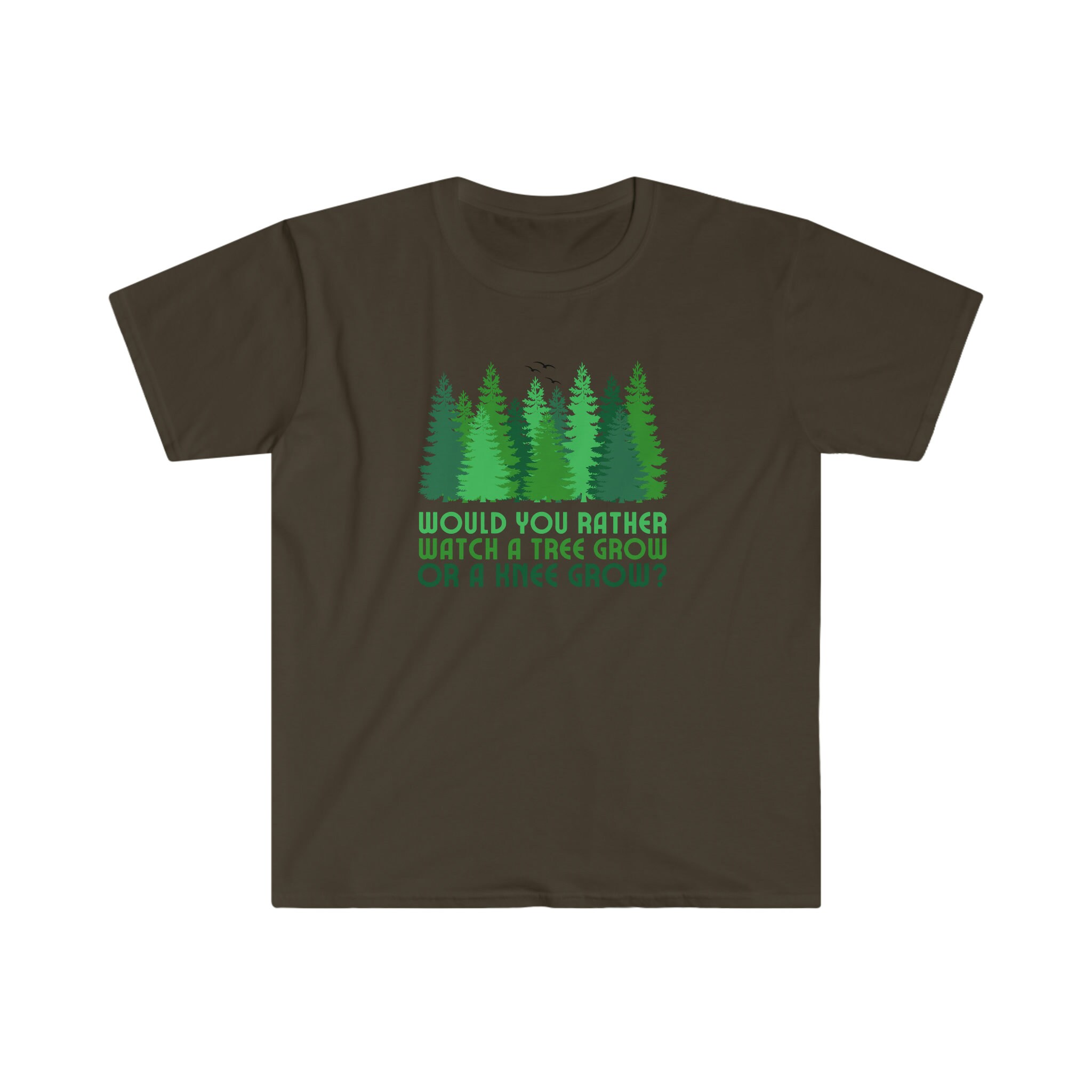 Would You Rather Watch A Tree Grow Or A Knee Grow Funny Tee Etsy