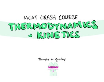 MCAT Crash Course - Thermodynamics + Kinetics