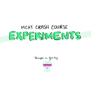 MCAT Crash Course - Experiments