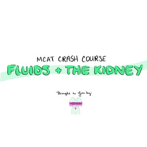 Op de afbeelding: Groene en witte illustratie van de tekst "MCAT Crash Course Fluids + The Kidney" met de tekst "Brought to you by: MEDISIN" eronder.