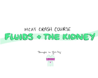MCAT Crash Course - Fluids and the Kidney