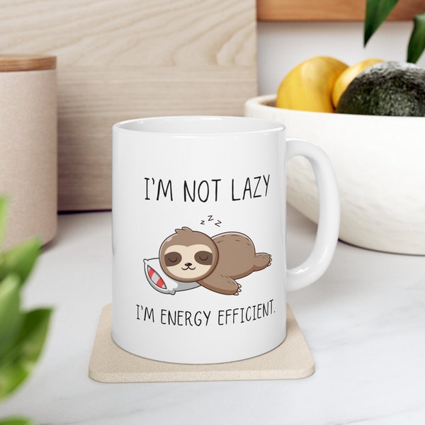 I'm Not Lazy I'm Energy Efficient Mug, Ceremic 11oz