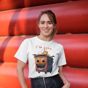 I&#39;m fine dumpster fire T-shirt