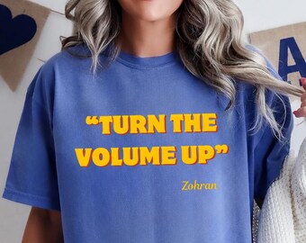 Turn the Volume Up T-Shirt, Zohran Mamdani Shirt, Mayor Mamdani Shirt, NYC 2026, Protest Tee, Progressive Tee, Liberal Shirt, Democracy Tee