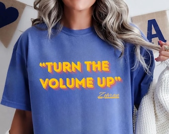 Turn the Volume Up Shirt, Zohran Mamdani Shirt, Mayor Mamdani Shirt, NYC 2026, Protest Tee, Progressive Tee, Liberal Shirt, Democracy Shirt