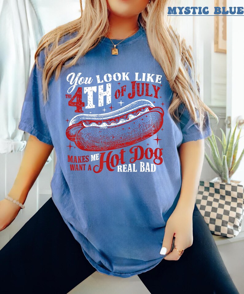 Funny 4th July Shirt, You Look Like The July 4th Shirt, Funny Fourth Of July Hot Dog T-shirt, Patriotic Shirt, 4th Of July Gifts image 3
