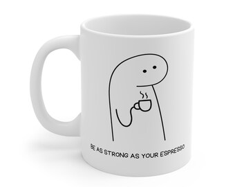 Mug "Be As Strong As Your Espresso"