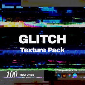 May include: A digital art graphic with a glitch effect. The text "GLITCH Texture Pack" is displayed in white, with "100 TEXTURES" below. The image is compatible with Photoshop, Illustrator, and Canva.