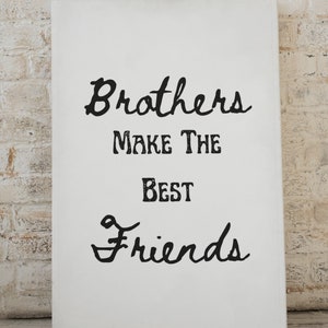 Brothers Make The Best Friends, Brother Gift, Printable art, Boys Room & Nursery Decor