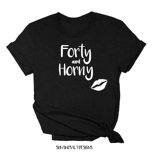 40 e Horny Birthday-PNG Digital Download-Cricut t-shirt decalcomania-Cheeky-Forty-Heat Press Design-Quaranta compleanno PNG