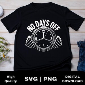 May include: Black t-shirt with white text that says "No Days Off" and a clock with a barbell on each side.