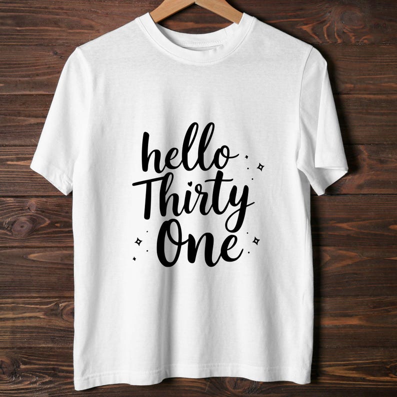 Hello 31 SVG PNG Files for Birthday Shirt & Gift, Women's 31st Bday ...