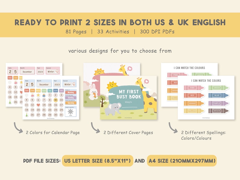 May include: Printable activity book for toddlers featuring a cute animal theme. The book includes a calendar page, cover pages, and colour matching activities. The book is available in two sizes: US Letter (8.5" x 11") and A4 (210mm x 297mm).