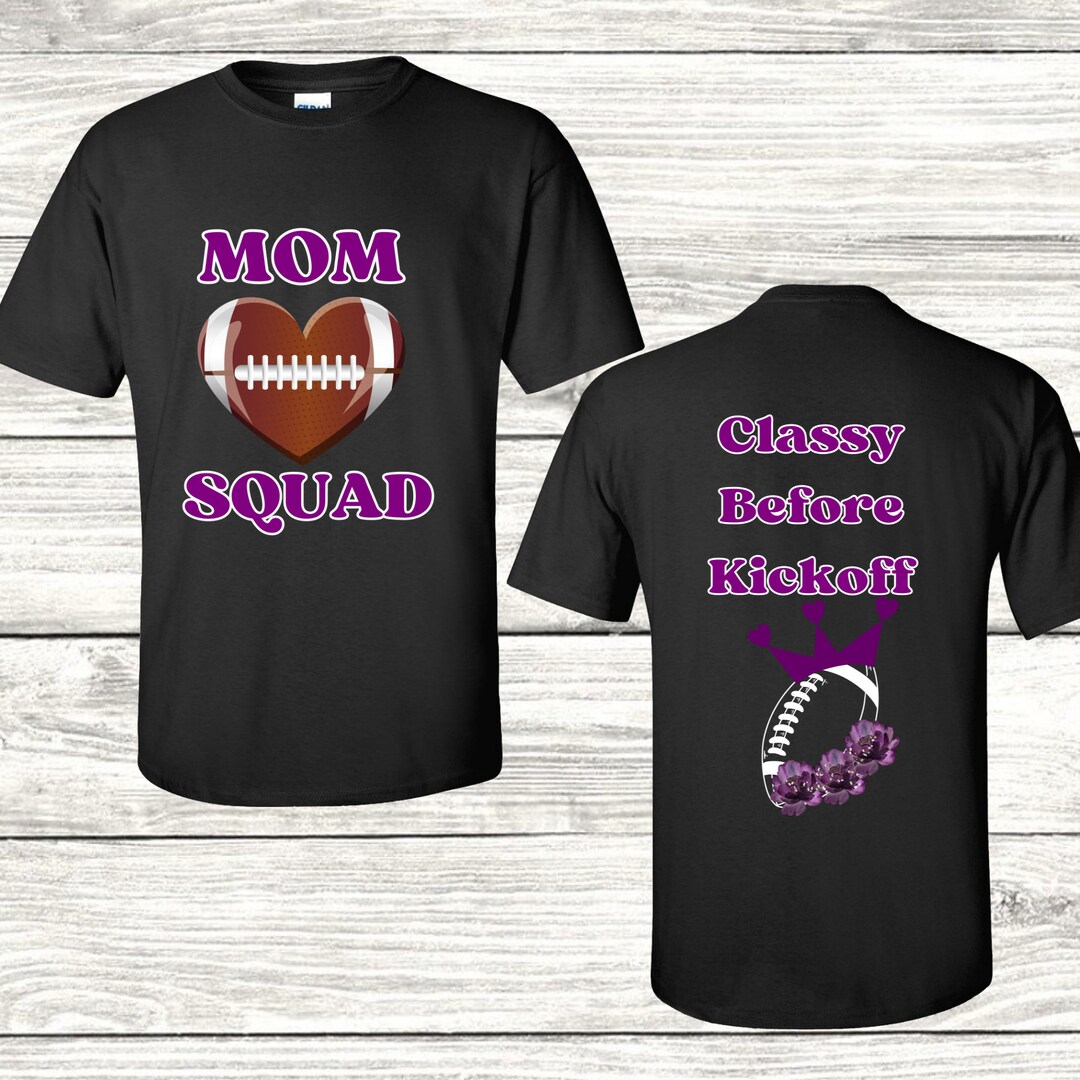 Mom Squad Football Team Mom Classy Before Kickoff Unisex Etsy