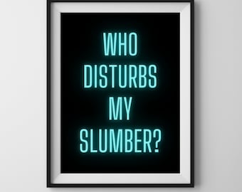 Who Disturbers my Slumber | A4 | Unframed Wall Art | Wall Print