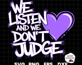 We Listen and We Don't Judge PNG Digital Download File,Funny PNG,Trending PNG,Popular png, t-shirt,shirt sublimation,Viral Tiktok phrase
