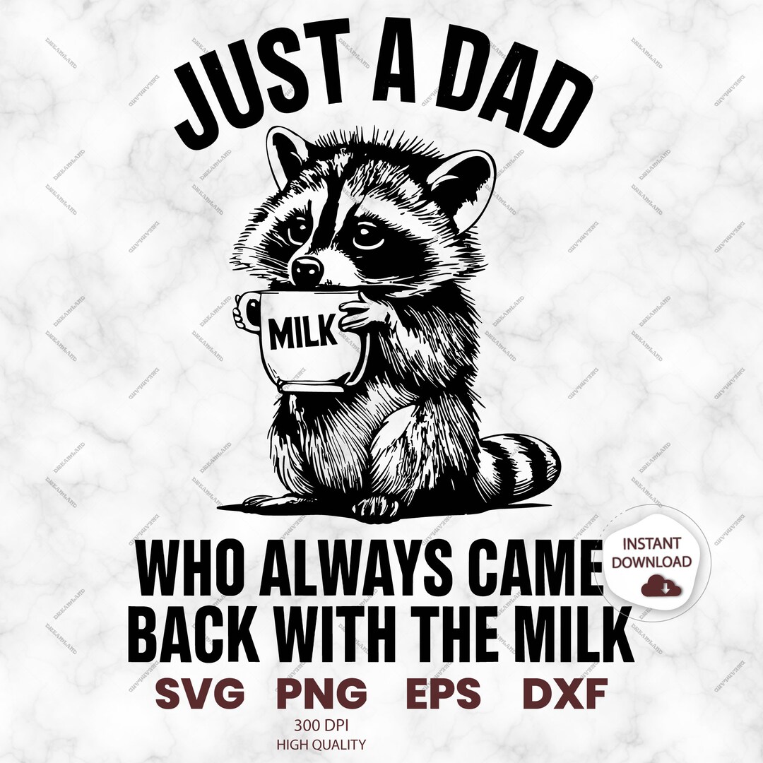 Just A Dad Who Came Back With the Milk Father's Day Raccoon Svg Png ...