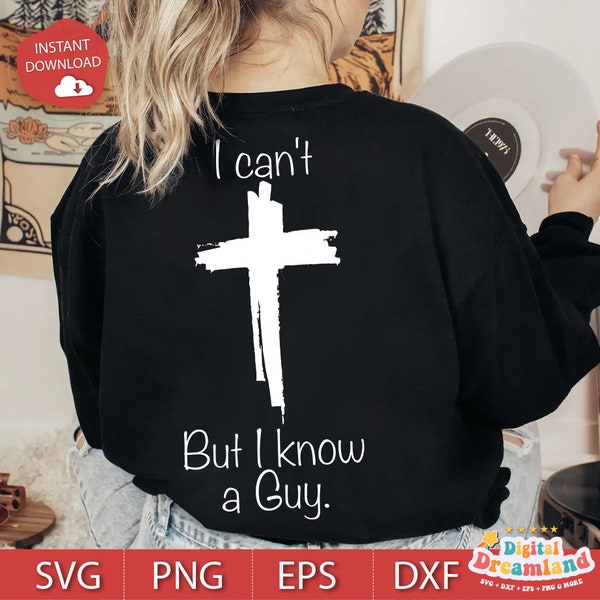 I Can't but I know a Guy Svg Png, Christian Svg, Godly, Spiritual, Svg, Christian Svg,Fall Svg Black and White Version Svg Png Dxf Eps Files