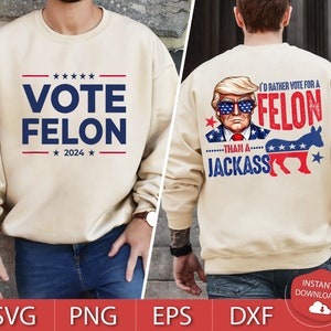I&#39;d Rather Vote For A Felon Than A Jackass Png, Trump 2024 Png, Funny Trump Biden American Flag, Great Maga King, Trump Wanted For President