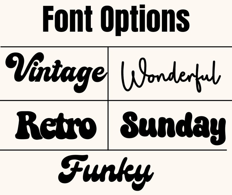 May include: A graphic displaying font options in black text on a cream background. The text "Font Options" is at the top. Below are the words "Vintage", "Wonderful", "Retro", "Sunday", and "Funky".