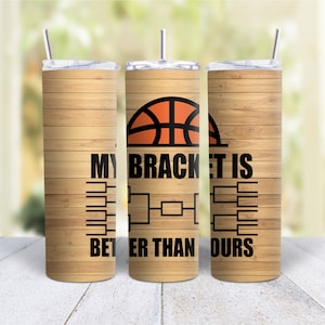 20oz Skinny Tumbler Basketball Tournament My Bracket Is Better Than Yours - Stainless Steel Double Wall Insulated Cup With Lid And Straw