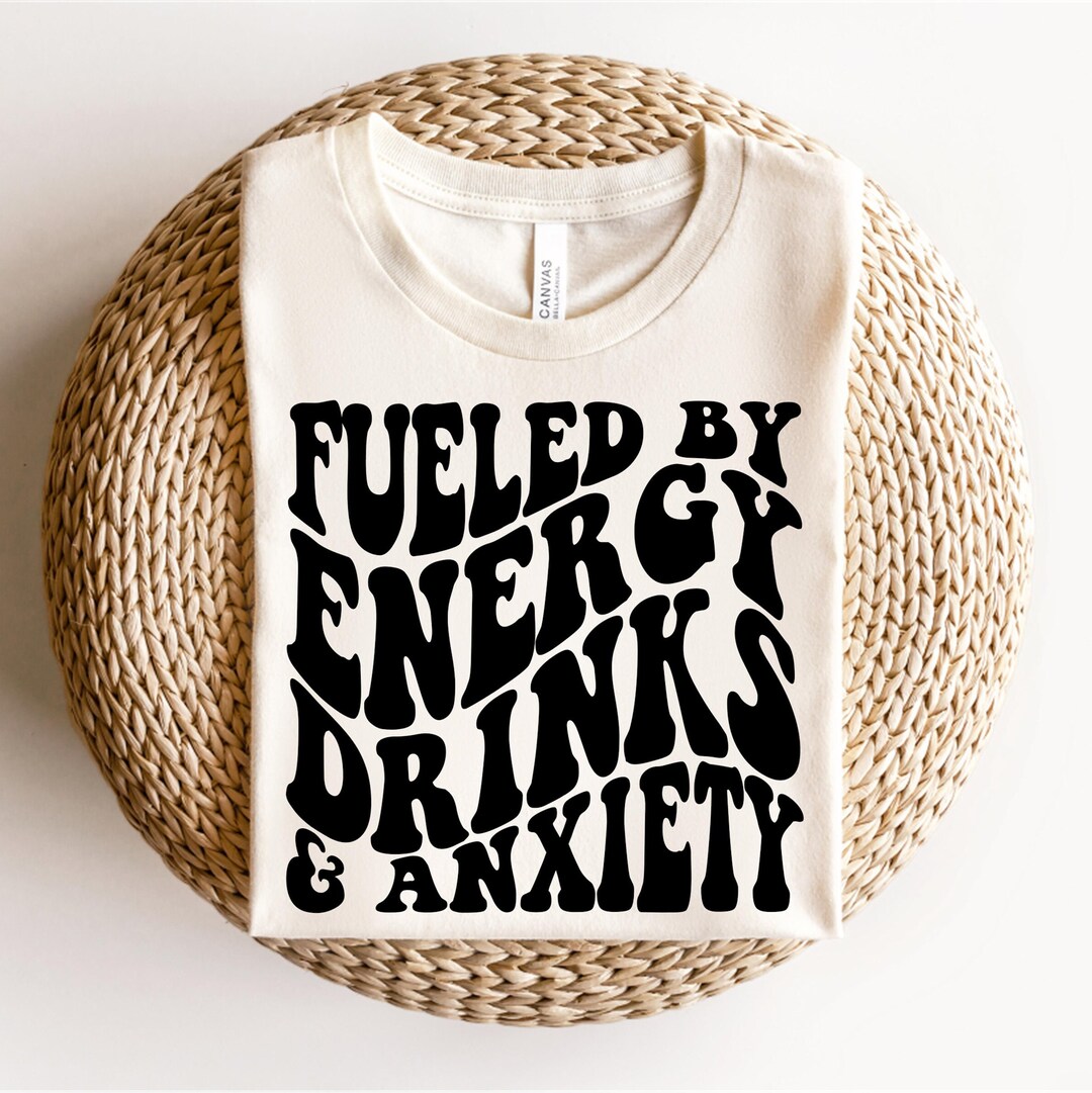 Fueled by Energy Drinks & Anxiety Png Sublimation Png Etsy