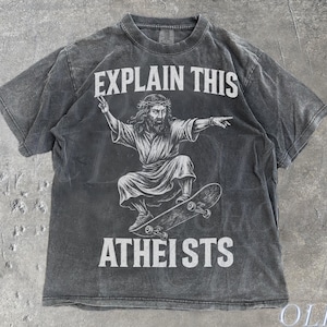 Jesus Skate Explain This Atheists Meme Vintage 90s Style Graphic Shirt, Jesus Skateboarding Funny Shirt, Vintage Skate Shirts, Skate Apparel Pepper