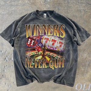 Winners Never Quit Funny Gambling Bootleg T-shirt,Retro Unhinged Shirt, Funny 90s Graphic Tee, Sarcastic Meme Shirt Gifts, Gambler Gifts