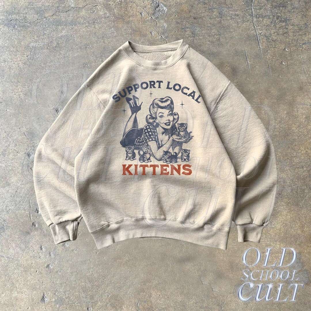 Support Local Kittens Vintage Sweatshirt, Retro Cat Sweater, Cute ...