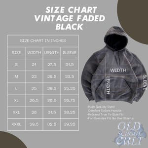 May include: Size chart for a vintage faded black hoodie. The chart shows measurements in inches for width, length, and sleeve length for sizes S through XXXL. The chart also includes information about the hoodie's quality, fit, and sizing.