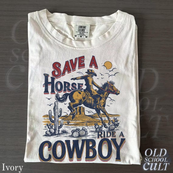 Save a Horse Ride a Cowboy T-Shirt, Vintage 90s Western Graphic Tee, Retro Cowboy Rodeo Shirt | Comfort Colors® Ivory Unisex Adult Top