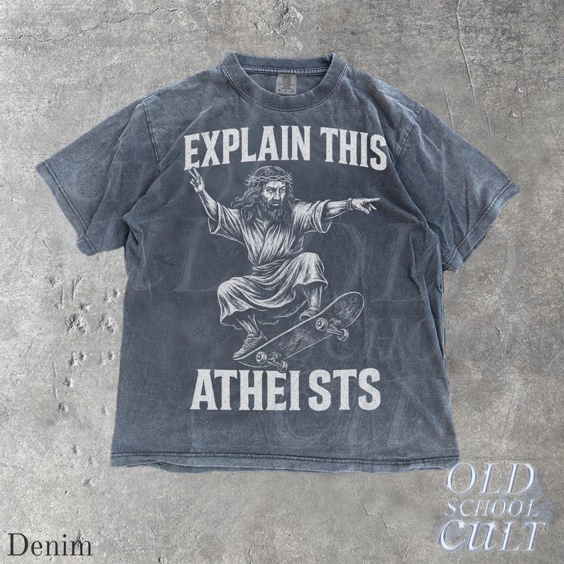 Jesus Skate Explain This Atheists Meme Vintage 90s Style Graphic Shirt, Jesus Skateboarding Funny Shirt, Vintage Skate Shirts, Skate Apparel Denim