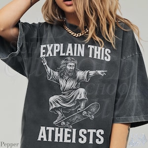 Jesus Skate Explain This Atheists Meme Vintage 90s Style Graphic Shirt, Jesus Skateboarding Funny Shirt, Vintage Skate Shirts, Skate Apparel image 4
