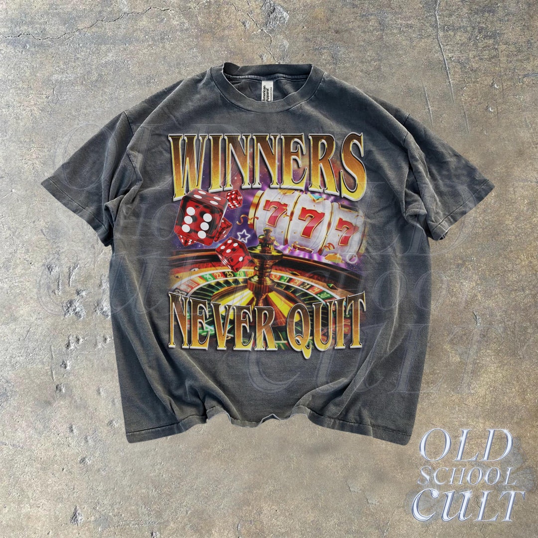 Winners Never Quit Funny Gambling Bootleg T-shirt,retro Unhinged Shirt ...