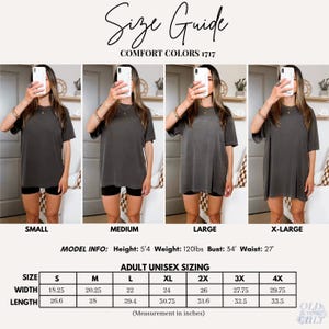 May include: Size guide for Comfort Colors 1717 t-shirts. The image shows a model wearing the t-shirt in four different sizes: Small, Medium, Large, and X-Large. The size chart provides measurements in inches for adult unisex sizing, including width and length.