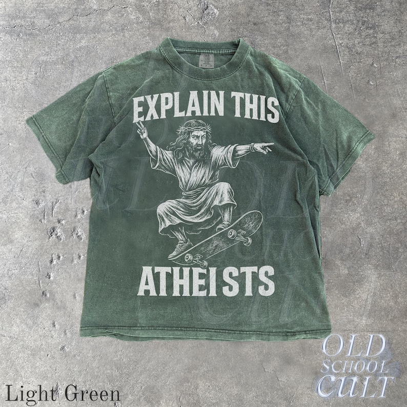 Jesus Skate Explain This Atheists Meme Vintage 90s Style Graphic Shirt, Jesus Skateboarding Funny Shirt, Vintage Skate Shirts, Skate Apparel Light Green