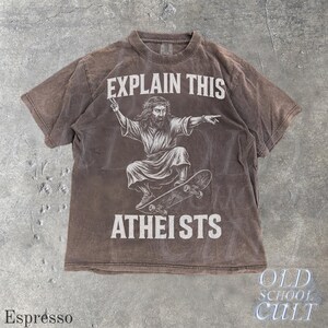 Jesus Skate Explain This Atheists Meme Vintage 90s Style Graphic Shirt, Jesus Skateboarding Funny Shirt, Vintage Skate Shirts, Skate Apparel Espresso