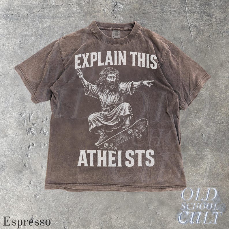 Jesus Skate Explain This Atheists Meme Vintage 90s Style Graphic Shirt, Jesus Skateboarding Funny Shirt, Vintage Skate Shirts, Skate Apparel Espresso