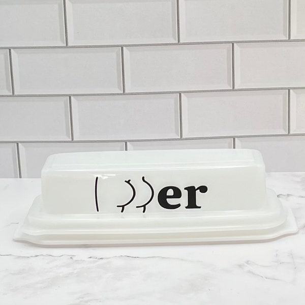 Butter Dish | Butt-er Dish | Butter Container | Butter Stick Holder | Funny Kitchen Decor | Butt | Gag Gift | Gift