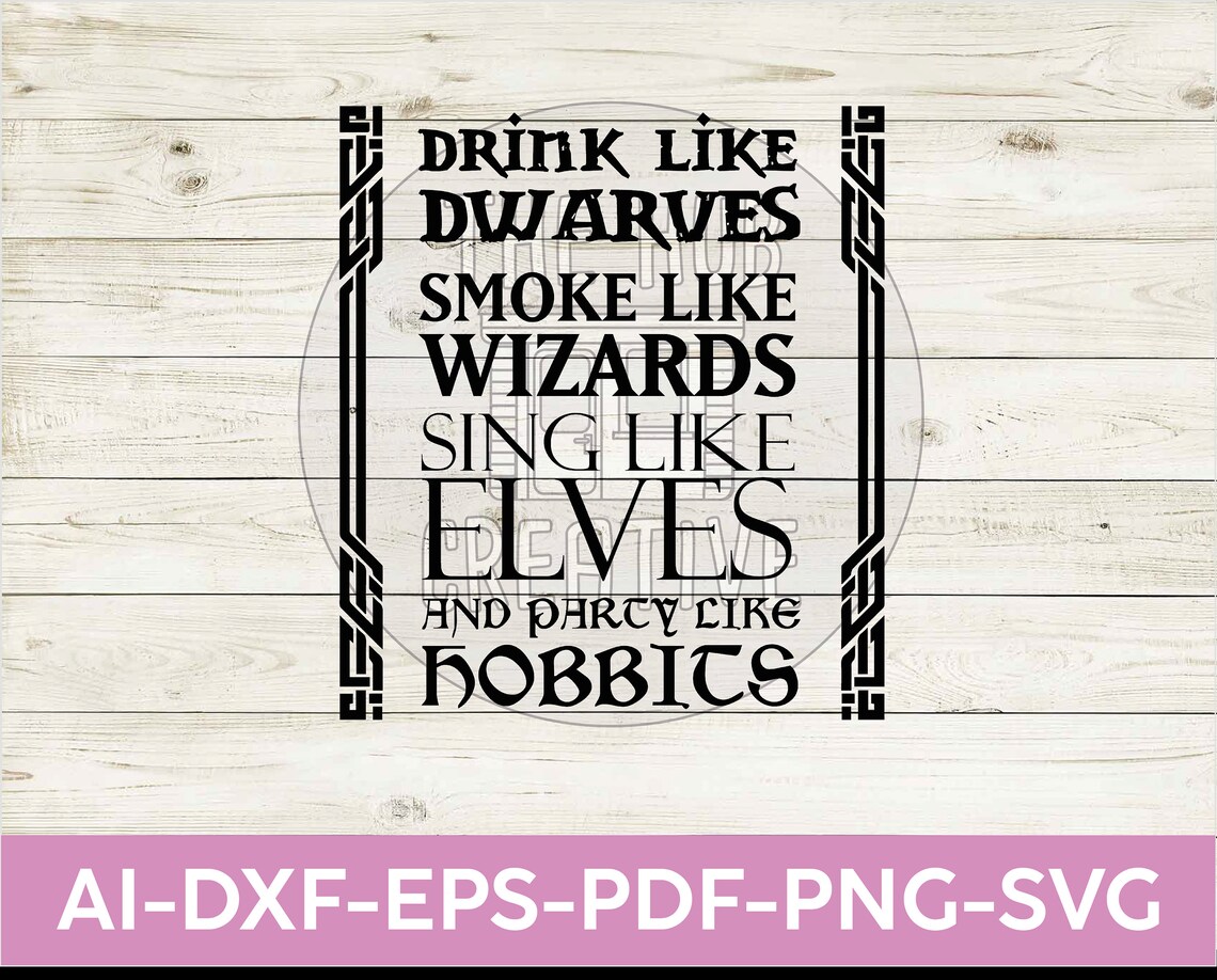 Drink Like Dwarves Sing Like Elves Fantasy Lord Wizard Hobbits SVG PNG Printable Cut File Cricut