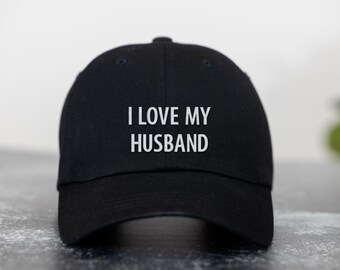 I Love My Husband Hat, Wife Gift, Funny Marriage Hat, Anniversary Gift for Her, Embroidered Hat
