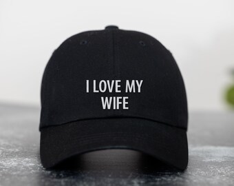 I Love My Wife Hat, Husband Gift, Funny Marriage Hat, Anniversary Gift for Him, Embroidered Hat