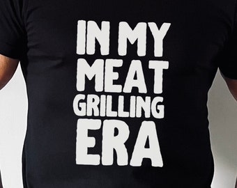 T-shirt In My Meat Grilling Era pour les amateurs de barbecue T-shirt pour amateurs de barbecue Chemise pour amateur de viande pour barbecue Master Carnivore