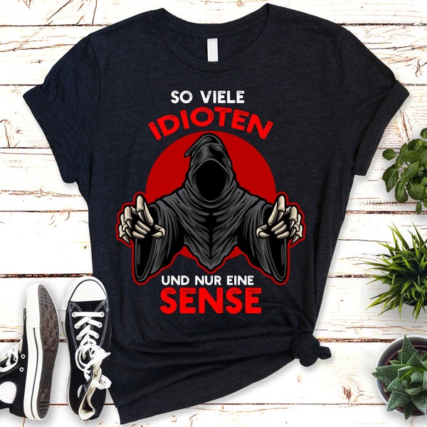 Lustiges T-Shirt "So Viele Idioten! Nur eine Sense!" | Witziger Spruch