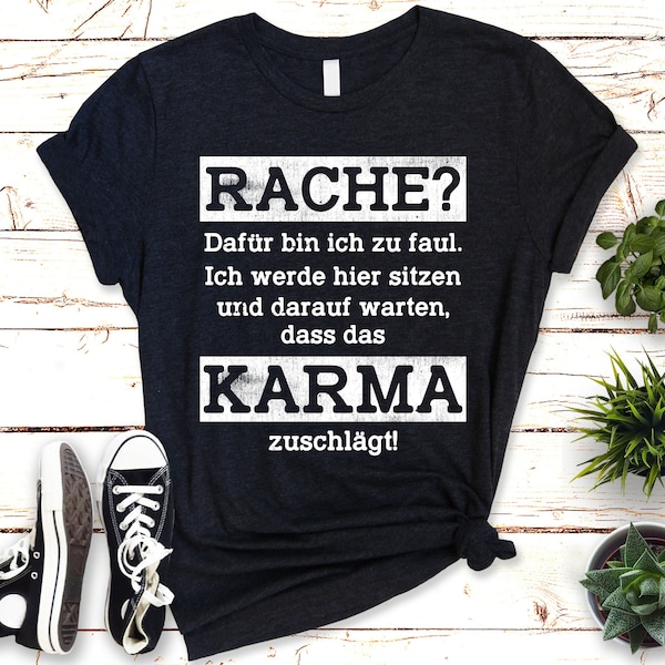 Karma regelt T-Shirt, Rache? Zu faul dafür!