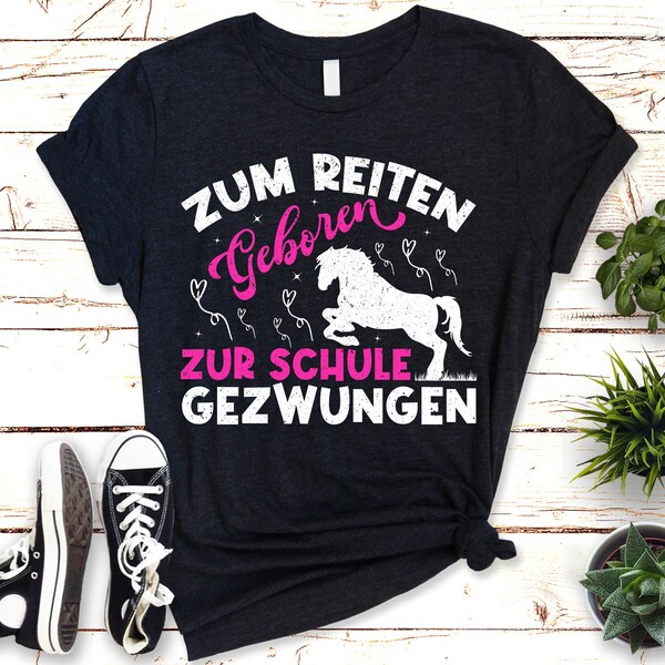 Zum REITEN geboren! Zur SCHULE gezwungen! Lustiges Pferde T-Shirt