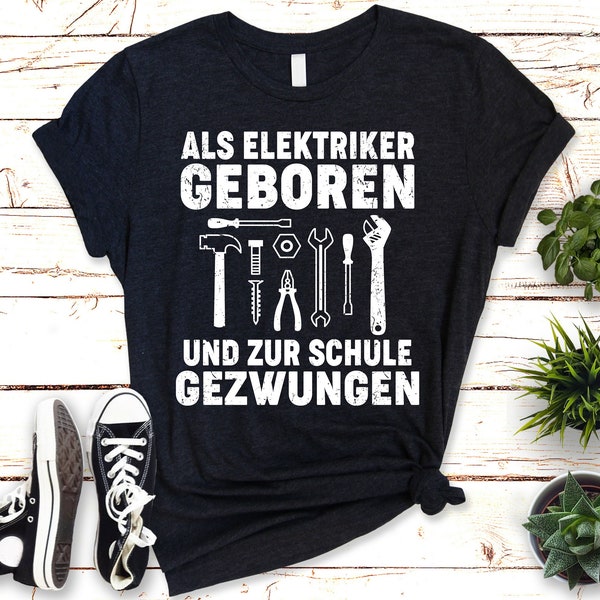 Als Elektriker geboren, zur Schule gezwungen - Lustiges T-Shirt