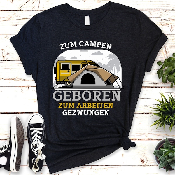 Zum CAMPEN geboren, zur Schule gezwungen! Lustiges T-Shirt